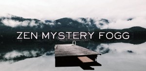 Zen Mystery Fog